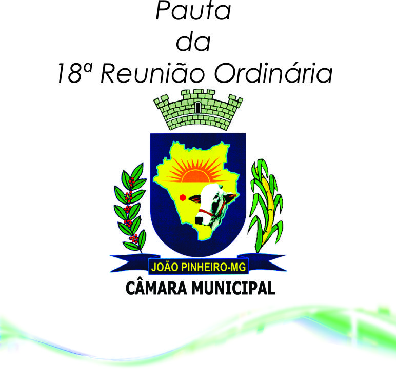 Pauta da 18ª Reunião Ordinária da Câmara Municipal de João Pinheiro